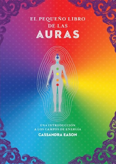EL PEQUEÑO LIBRO DE LAS AURAS UNA INTRODUCCION A LOS CAMPOS, de CASSANDRA EASON | portada del libro