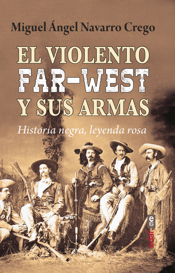 El violento Far-West y sus armas, de NAVARRO CREGO, MIGUEL ANGEL | portada del libro