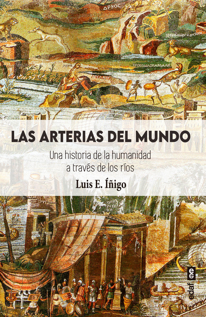 LAS ARTERIAS DEL MUNDO, de IÑIGO FERNANDEZ, LUIS E. | portada del libro