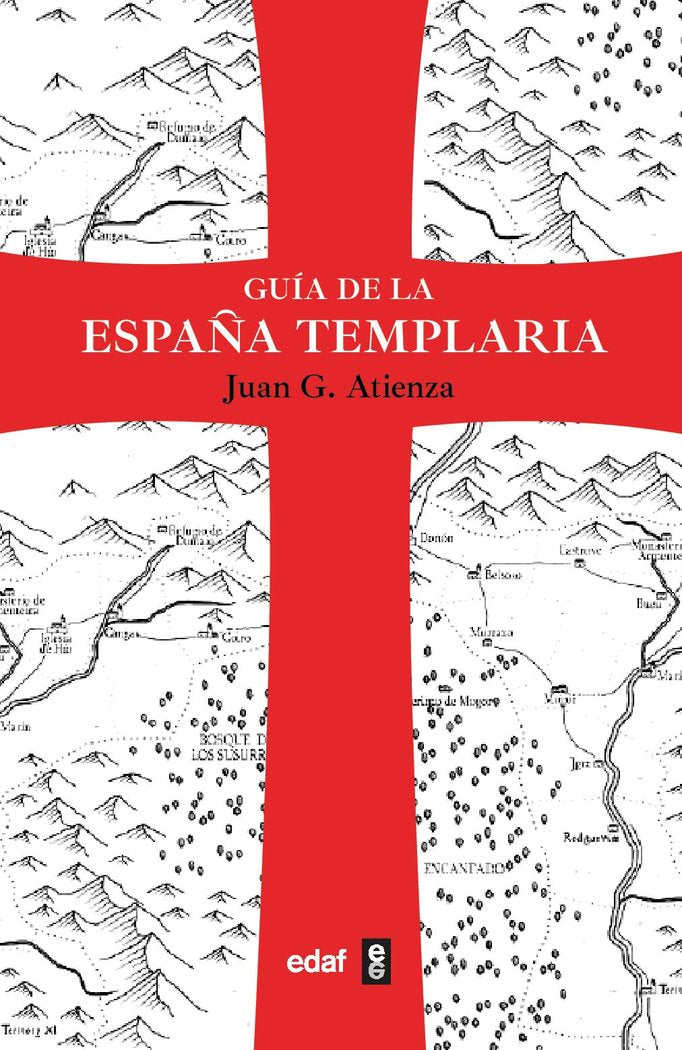 GUIA DE LA ESPAÑA TEMPLARIA, de JUAN G ATIENZA | portada del libro