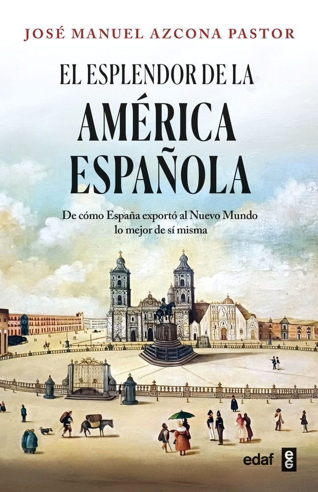 EL ESPLENDOR DE LA AMERICA ESPAÑOLA, de AZCONA PASTOR, JOSE MANUEL | portada del libro