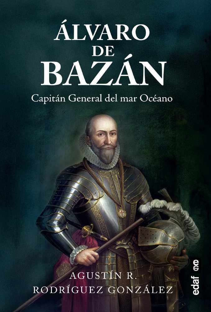 ALVARO DE BAZAN CAPITAN GENERAL DEL MAR OCEANO, de AGUSTIN R. RODRIGUEZ GONZALEZ | portada del libro