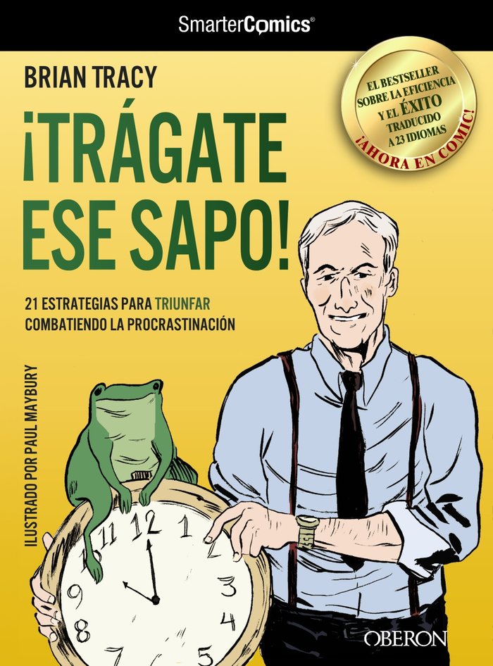 ¡Trágate ese sapo! 21 estrategias para TRIUNFAR combatiendo la procrastinación, de Tracy, Brian | portada del libro