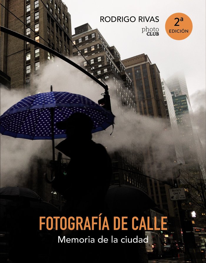 Fotografía de calle. Memoria de la ciudad, de Rivas, Rodrigo | portada del libro