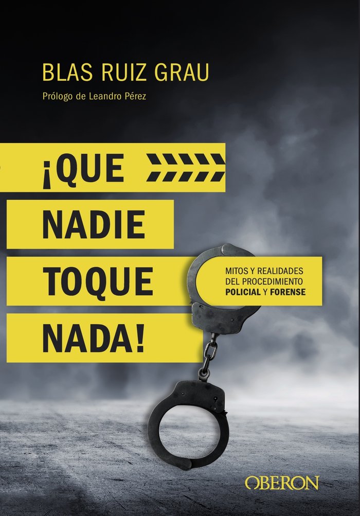¡Que nadie toque nada! Mitos y realidades del procedimiento policial y forense, de Ruiz Grau, Blas | portada del libro