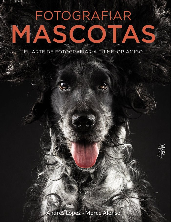 Fotografiar mascotas. El arte de fotografiar a tu mejor amigo, de FotoPets | portada del libro
