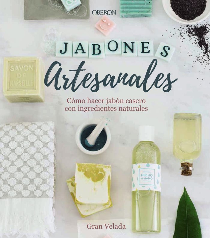 Jabones artesanales. Cómo hacer jabón casero con ingredientes naturales, de Gran Velada | portada del libro
