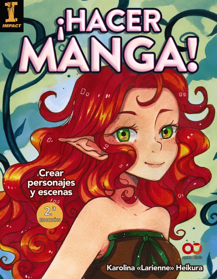 ¡Hacer manga! Crear personajes y escenas, de Heikura, Karolina "Larienne" | portada del libro