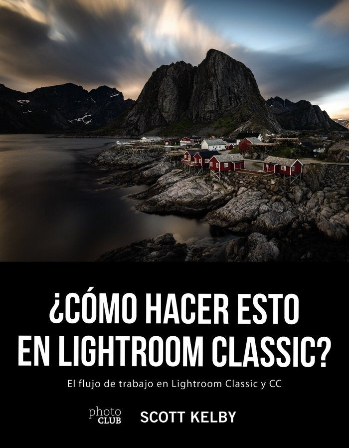 ¿Cómo hacer esto en Lightroom Classic?, de Kelby, Scott | portada del libro