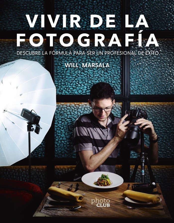 Vivir de la fotografía, de Marsala, Will | portada del libro