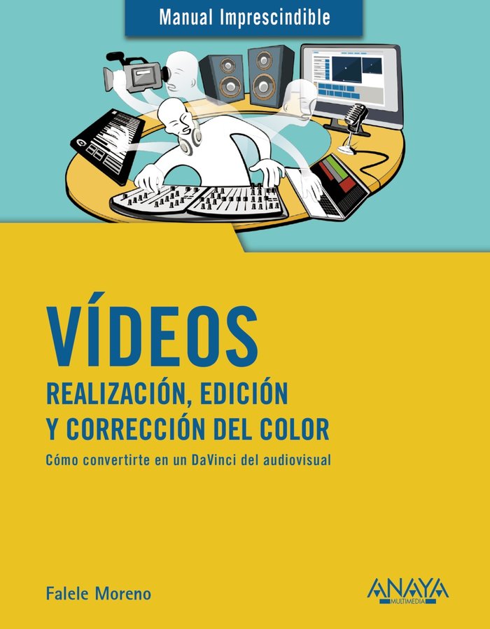 Vídeos. Realización, edición y corrección del color, de Moreno, Falele | portada del libro