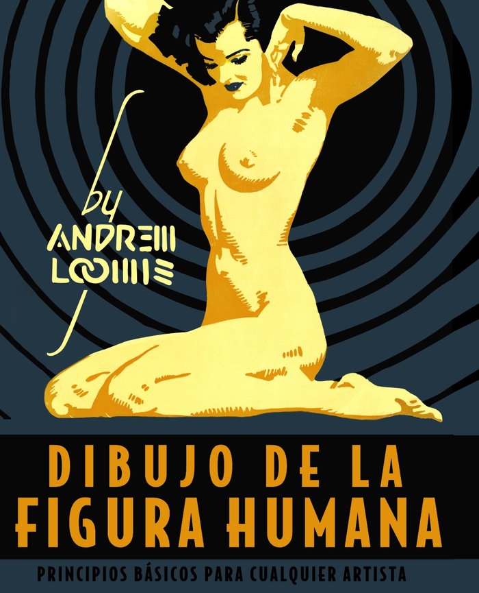 Dibujo de la figura humana. Principios básicos para cualquier artista, de Loomis, Andrew | portada del libro