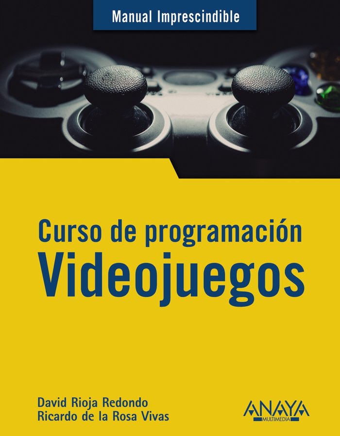 Curso de programación. Videojuegos, de Rioja Redondo, David | portada del libro