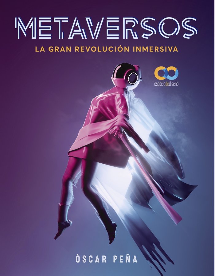 METAVERSOS LA GRAN REVOLUCION INMERSIVA, de PEÑA DE SAN ANTONIO, OSCAR | portada del libro