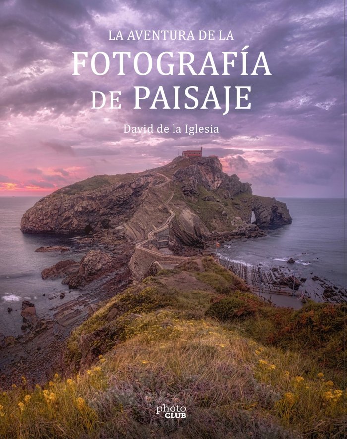 LA AVENTURA DE LA FOTOGRAFIA DE PAISAJE, de DE LA IGLESIA, DAVID | portada del libro