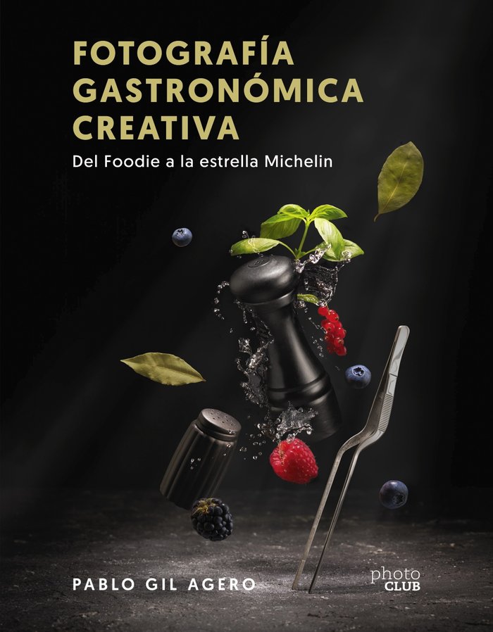 Fotografía gastronómica creativa, de Gil, Pablo | portada del libro