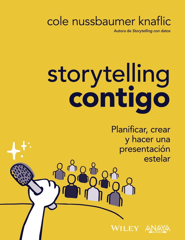 STORYTELLING CONTIGO PLANIFICAR CREAR Y HACER UNA PRESENTA, de NUSSBAUMER KNAFLIC, COLE | portada del libro