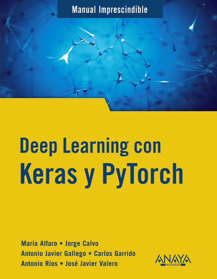 Deep Learning con Keras y PyTorch, de GALLEGO SANCHEZ, ANTONIO JAVIER | portada del libro