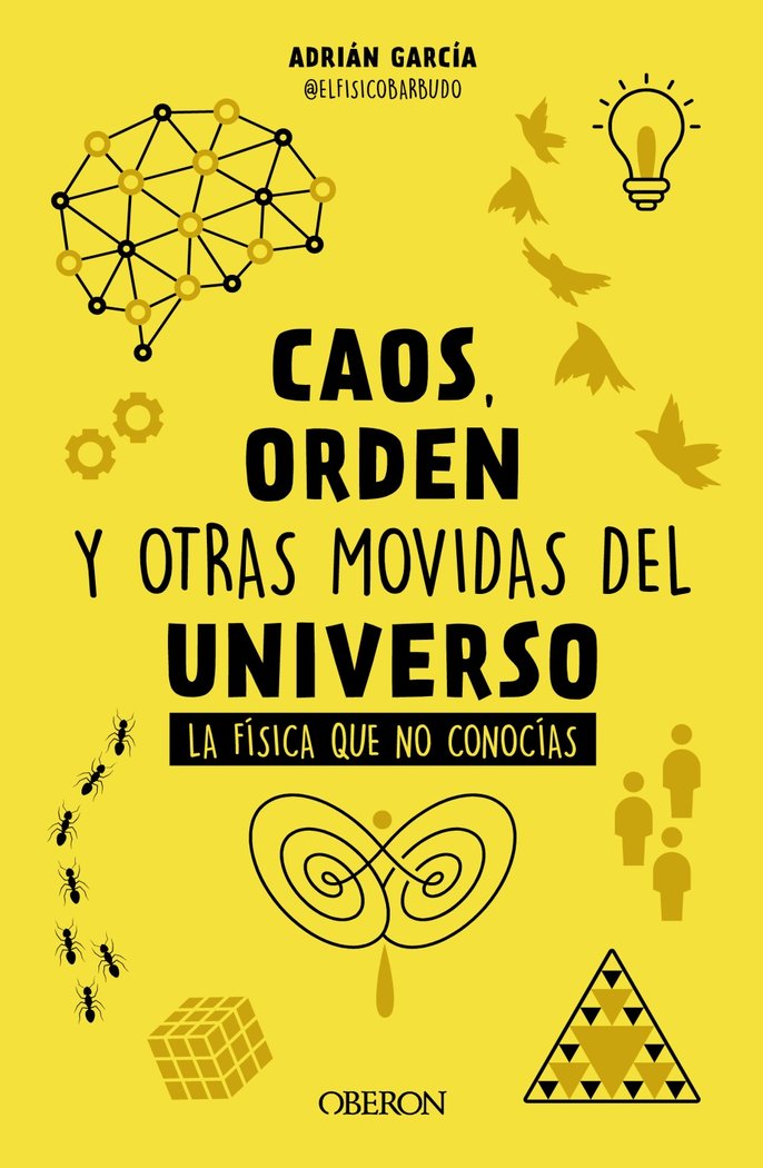 CAOS ORDEN Y OTRAS MOVIDAS DEL UNIVERSO, de GARCIA, ADRIAN (@ELFISICOBARBUDO) | portada del libro