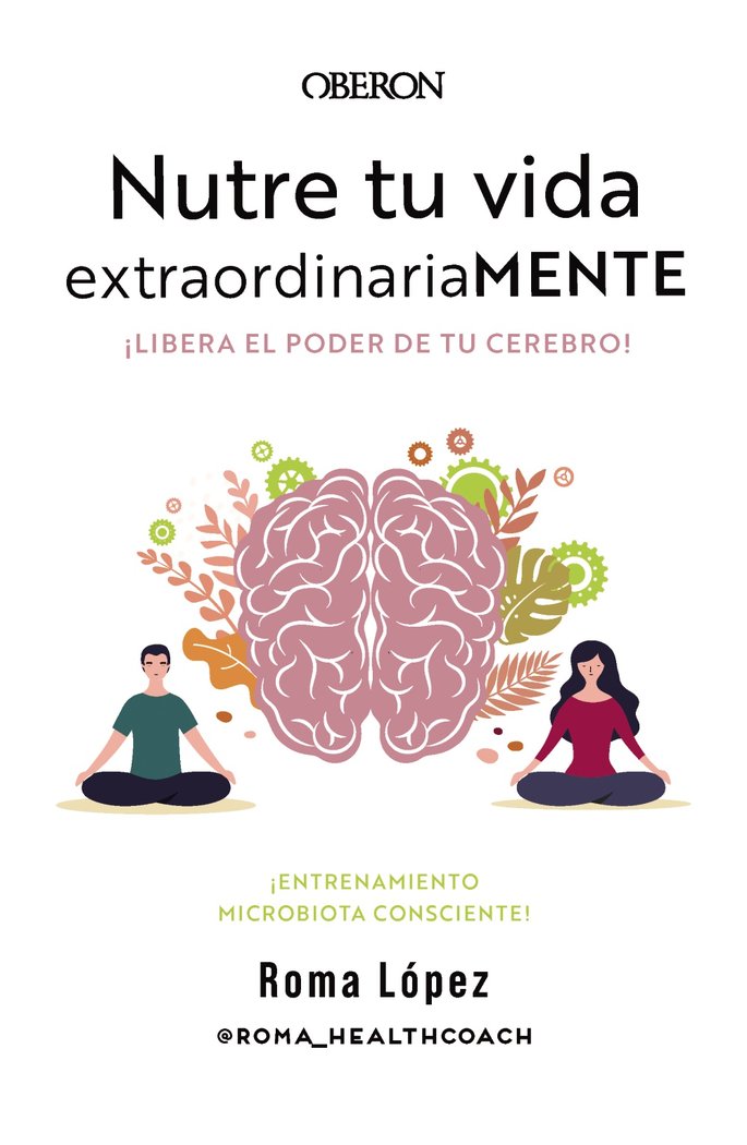 Nutre tu vida extraordinariaMENTE. Libera el poder de tu cerebro, de LOPEZ, ROMA | portada del libro