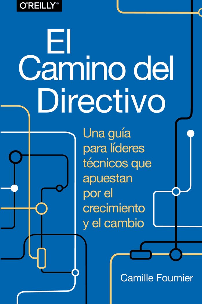 EL CAMINO DEL DIRECTIVO. UNA GUIA PARA LIDERES TECNICOS QUE APUESTAN POR EL CREC, de FOURNIER, CAMILLE | portada del libro