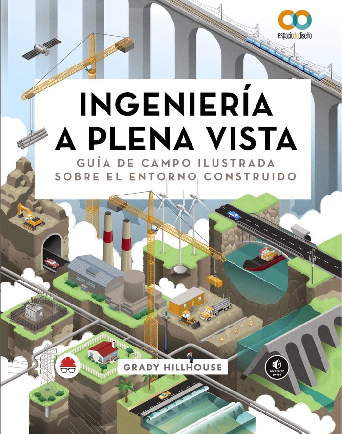INGENIERIA A PLENA VISTA GUIA DE CAMPO ILUSTRADA SOBRE EL E, de HILLHOUSE, GRADY | portada del libro