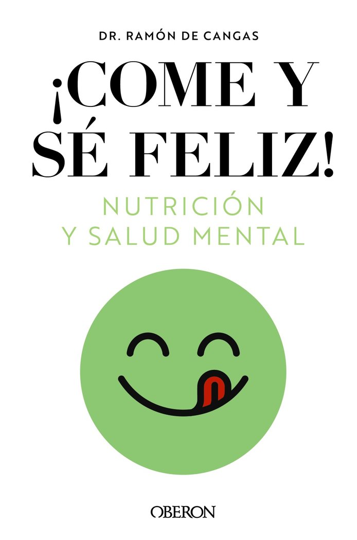 COME Y SE FELIZ NUTRICION Y SALUD MENTAL, de DE CANGAS MORAN, RAMON | portada del libro