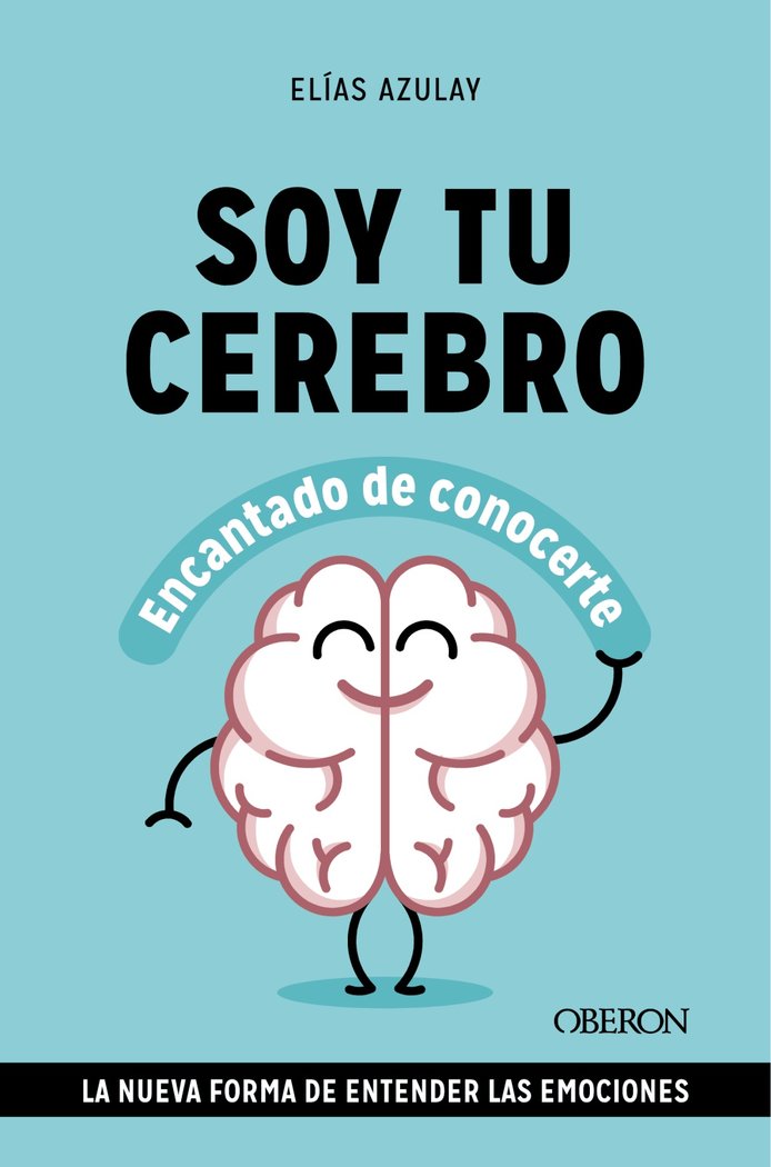 Soy tu cerebro, encantado de conocerte, de AZULAY TAPIERO, ELIAS | portada del libro