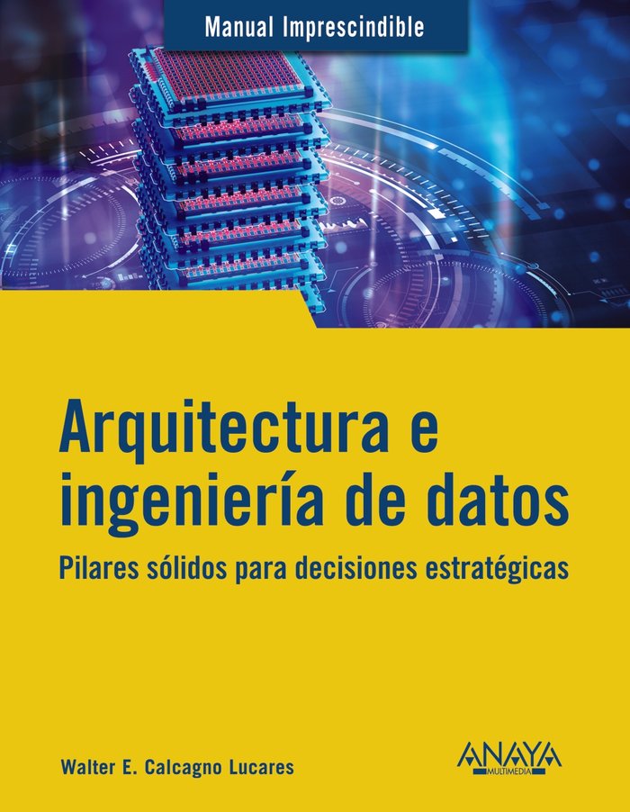 ARQUITECTURA E INGENIERIA DE DATOS, de CALCAGNO LUCARES, WALTER E. | portada del libro
