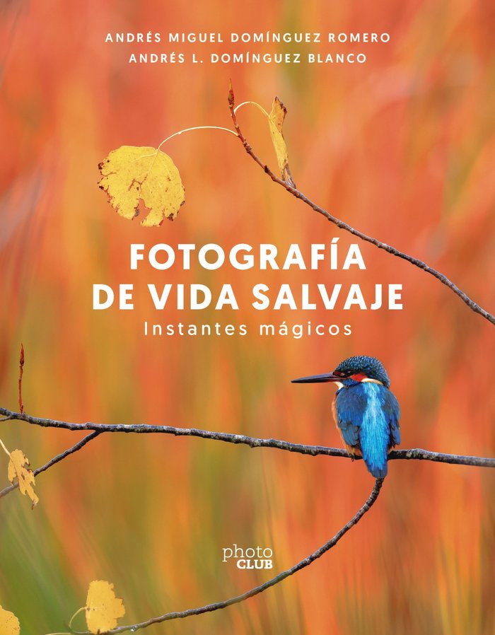 FOTOGRAFIA DE VIDA SALVAJE INSTANTES MAGICOS, de DOMINGUEZ ROMERO, ANDRES MIGUEL | portada del libro