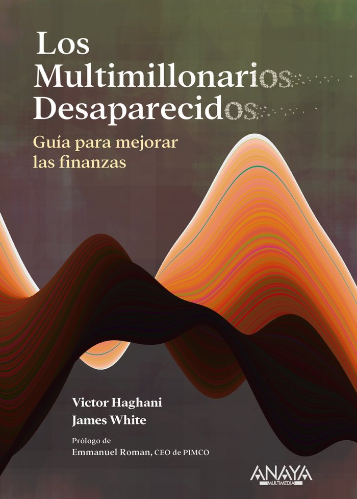 LOS MULTIMILLONARIOS DESAPARECIDOS. GUIA PARA MEJORAR LAS FINANZAS, de HAGHANI, VICTOR | portada del libro
