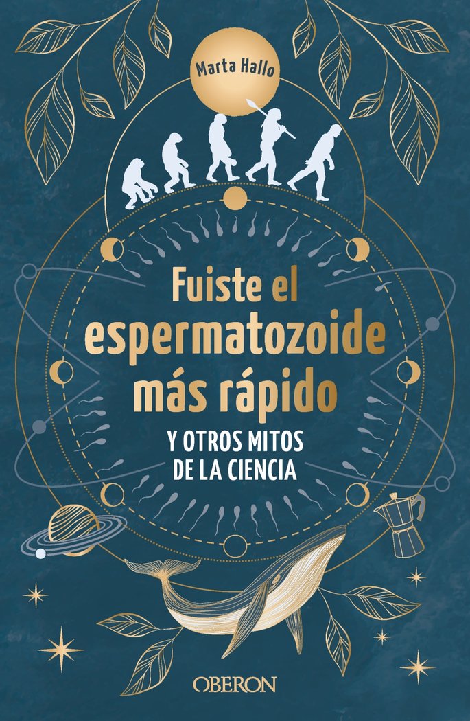 Fuiste el espermatozoide mas rapido y otros mitos de la ciencia, de Alonso (@marta.Hallo), Marta | portada del libro