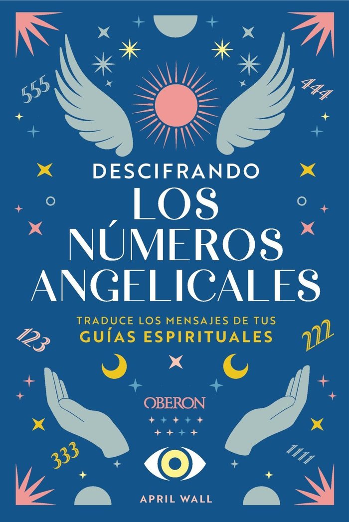 DESCIFRANDO LOS NUMEROS ANGELICALES, de WALL, APRIL | portada del libro