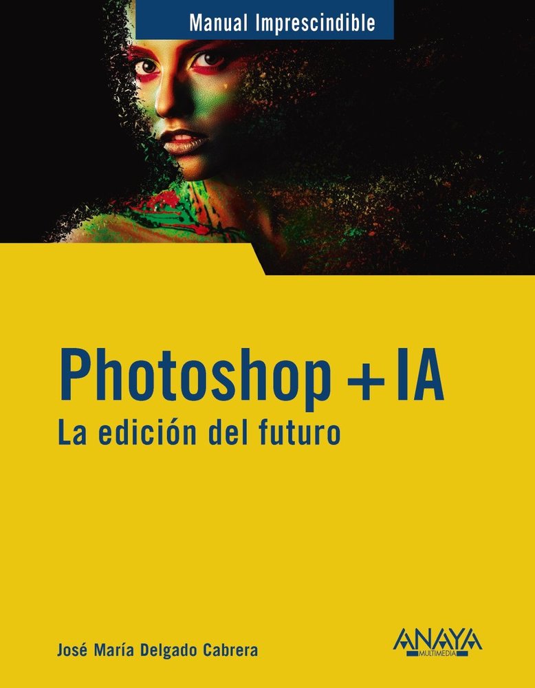 PHOTOSHOP + IA. LA EDICION DEL FUTURO, de DELGADO, JOSE MARIA | portada del libro