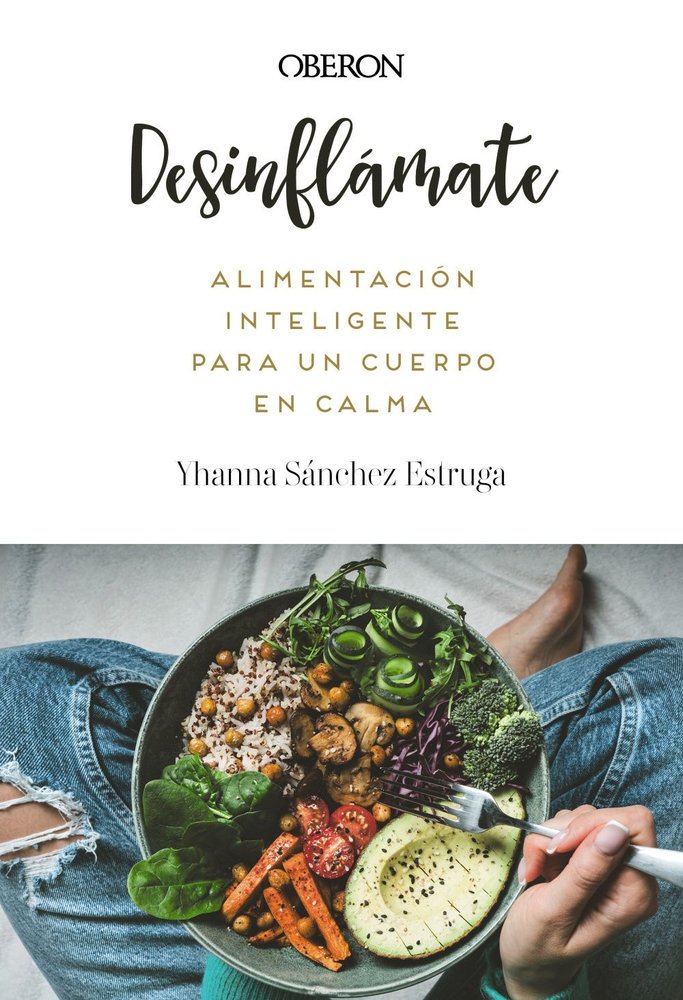 DESINFLAMATE ALIMENTACION INTELIGENTE PARA UN CUERPO EN CAL, de SANCHEZ ESTRUGA, YHANNA | portada del libro