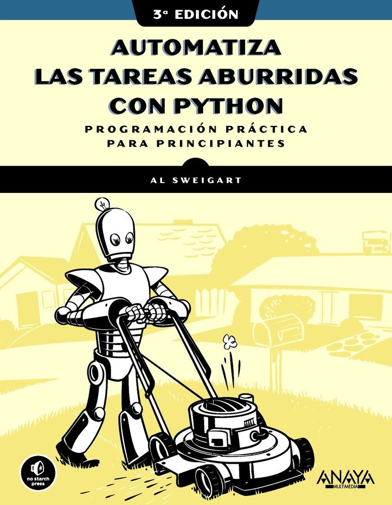 AUTOMATIZA LAS TAREAS ABURRIDAS CON PYTHON, 3.ª EDICION, de SWEIGART, AL | portada del libro