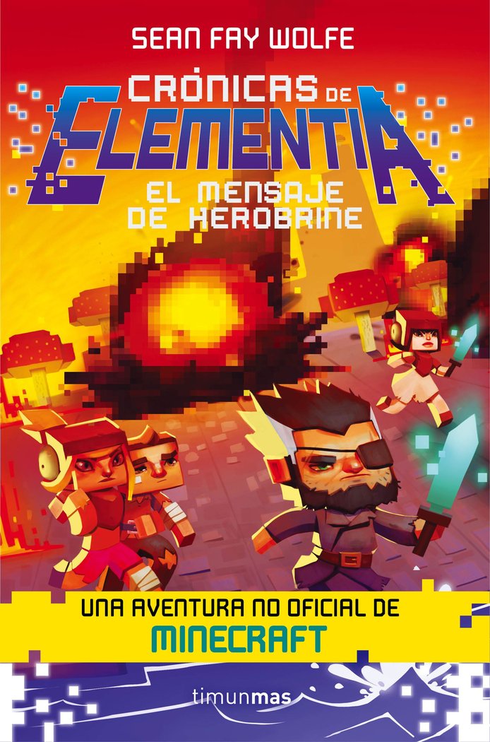 Crónicas de Elementia nº 03/03 El mensaje de Herobrine, de Fay Wolfe | portada del libro