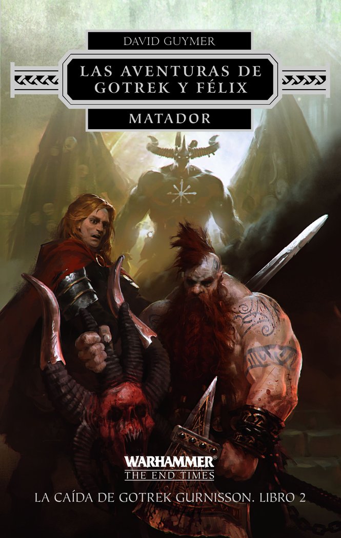Las aventuras de Gotrek y Félix nº 02/02 Matador, de Guymer, David | portada del libro