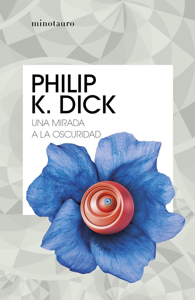 UNA MIRADA A LA OSCURIDAD, de PHILIP K. DICK | portada del libro