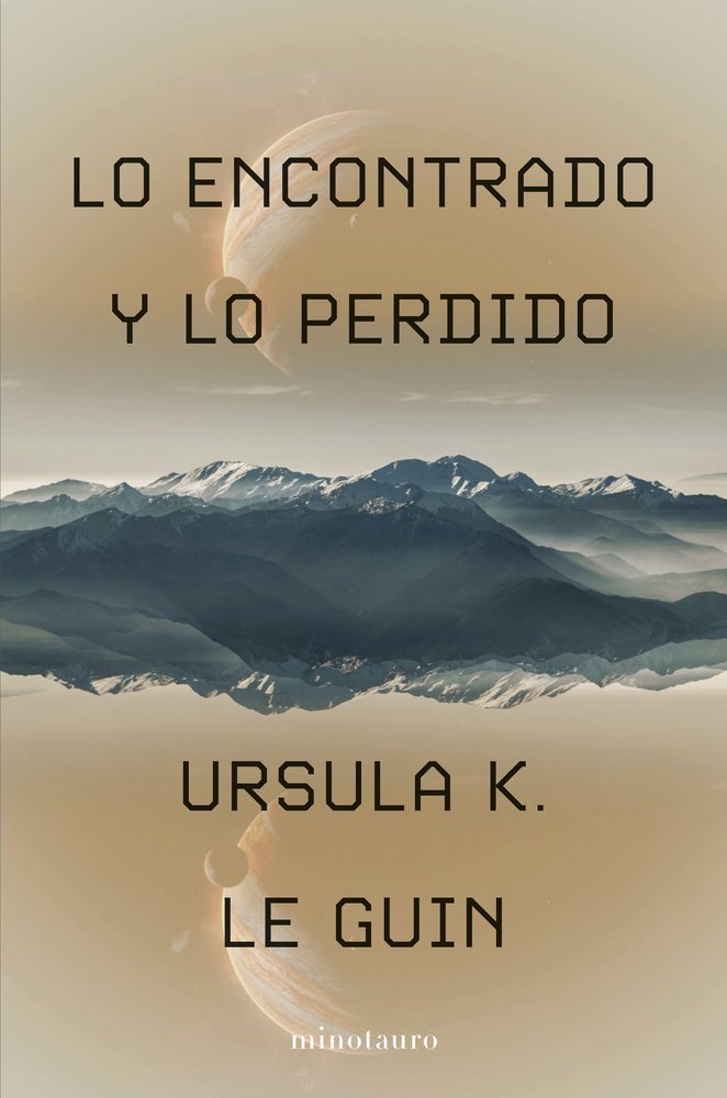 LO ENCONTRADO Y LO PERDIDO, de URSULA K LE GUIN | portada del libro