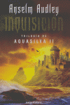 Inquisición. La trilog¡a de Aquasilva, II, de AUDLEY | portada del libro
