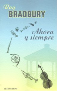 Ahora y siempre, de RAY BRADBURY | portada del libro