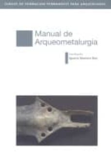 Manual de arqueometalurgia, de MONTERO RUIZ | portada del libro