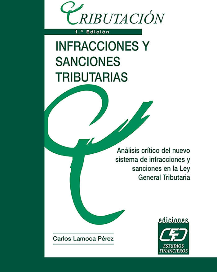 Infracciones y sanciones tributarias: análisis crítico al nuevo sistema de infracciones y sanciones, de Lamoca Pérez, Carlos 