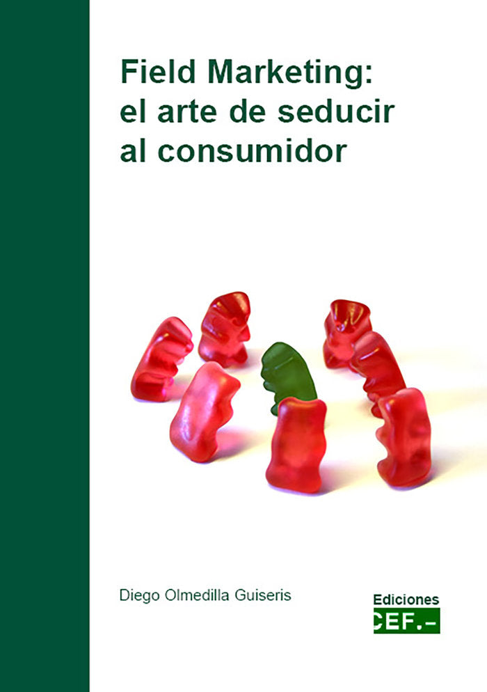FIELD MARKETING: EL ARTE DE SEDUCIR AL CONSUMIDOR, de OLMEDILLA GUISERIS | portada del libro