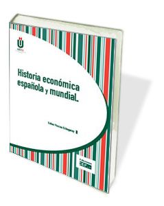 HISTORIA ECONOMICA ESPAÑOLA Y MUNDIAL, de PASCUA ECHEGARAY | portada del libro