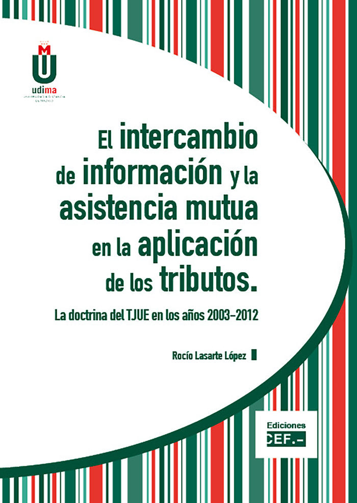 EL INTERCAMBIO DE INFORMACIÓN Y LA ASISTENCIA MUTUA EN LA APLICACIÓN DE LOS TRIBUTOS. LA DOCTRINA DE, de LASARTE LÃ“PEZ, ROCÃ