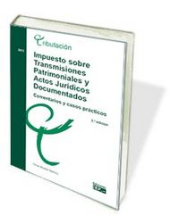 Impuesto sobre transmisiones patrimoniales y actos jur¡dicos documentados. Comentarios y casos práct, de ALCALDE BARRERO | po