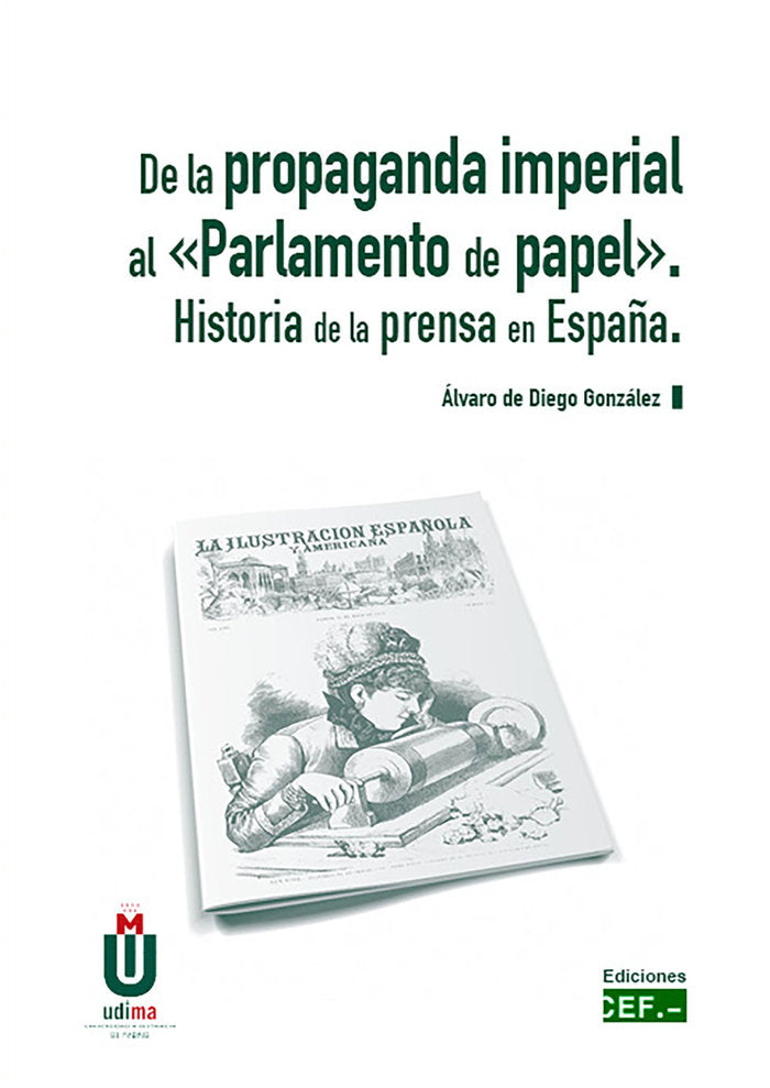 De la Propaganda Imperial al «Parlamento del papel». Historia de la prensa en España., de De Diego González | portada del lib