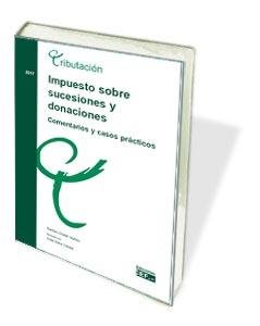 IMPUESTO SOBRE SUCESIONES Y DONACIONES. COMENTARIOS Y CASOS PRACTICOS, de CHALER IRANZO | portada del libro